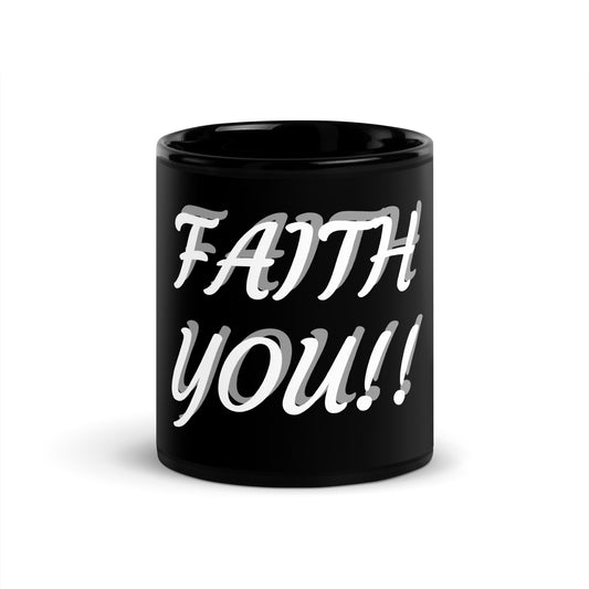 Faith You Black Glossy Mug