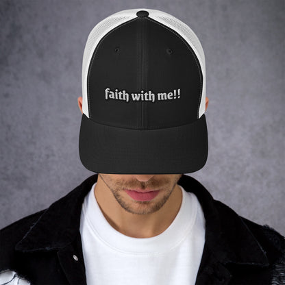 Faith With Me!! Trucker Cap