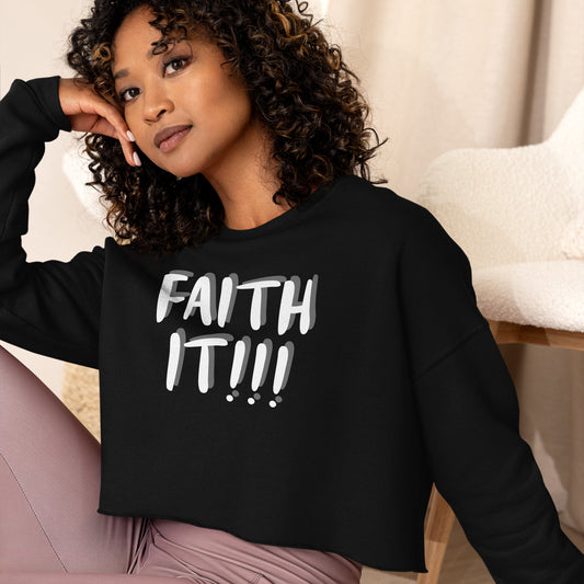 Faith It! Crop Sweatshirt